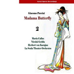 Orchestra of Teatro alla Scala的專輯Great Opera Recordings / Giacomo Puccini: Madama Butterfly (Callas, Gedda, Karajan) [1955], Vol. 2