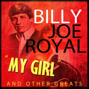 ดาวน์โหลดและฟังเพลง My Girl พร้อมเนื้อเพลงจาก Billy Joe Royal