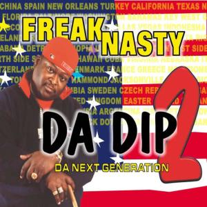 收聽Freak Nasty的Da Dip 2 (Da Next Generation)歌詞歌曲