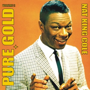 อัลบัม Pure Gold - Nat King Cole, Vol. 2 ศิลปิน Nat King Cole