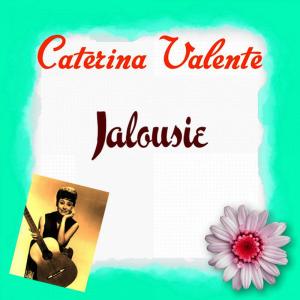 ดาวน์โหลดและฟังเพลง Jalousie พร้อมเนื้อเพลงจาก Caterina Valente