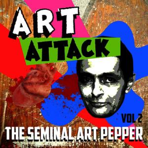 Art Pepper的專輯Art Attack - The Seminal Art Pepper, Vol. 2