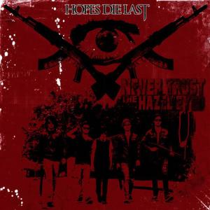 ดาวน์โหลดและฟังเพลง Never Trust the Hazel Eyed พร้อมเนื้อเพลงจาก Hopes Die Last