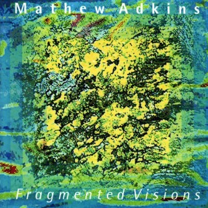 อัลบัม Fragmented Visions ศิลปิน Mathew Adkins