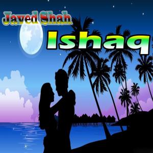 Listen to Ishaq song with lyrics from Javed Shah