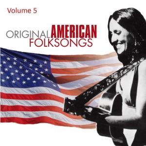 อัลบัม Original American Folksongs Vol. 5 ศิลปิน Various Artists