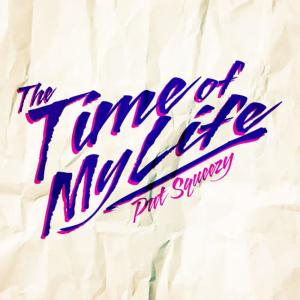 Pat Squeezy的專輯The Time Of My Life - Single