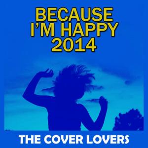 The Cover Lovers的專輯Because I'm Happy 2014