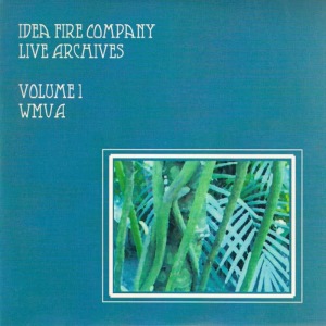 Idea Fire Company的專輯Live Archives Volume 1: WMUA