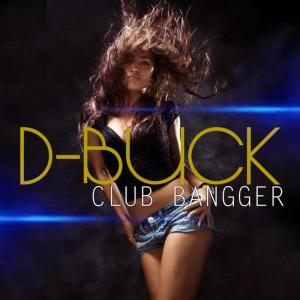 ดาวน์โหลดและฟังเพลง Club Bangger พร้อมเนื้อเพลงจาก D-Buck