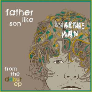 ดาวน์โหลดและฟังเพลง Like Father, Like Son พร้อมเนื้อเพลงจาก Martha's Man