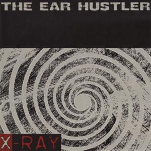 X-Ray的專輯THE EAR HUSTLER