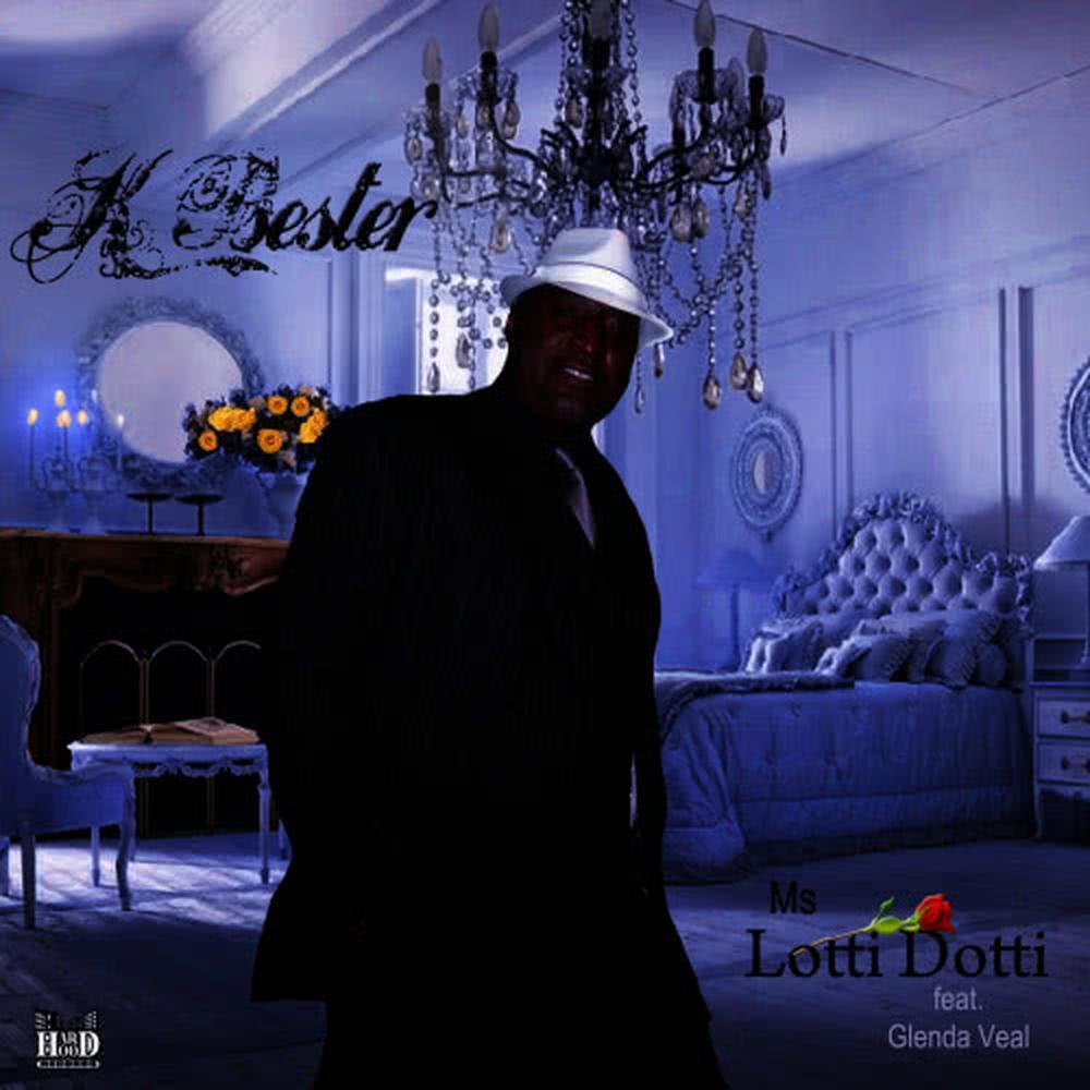 K BESTER Ms LOTTI DOTTI (GROWN FOLKS VERSION)