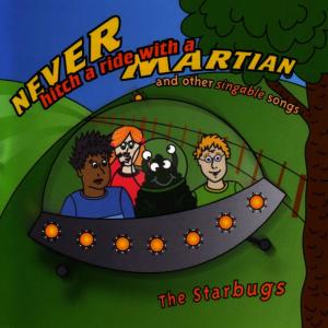 อัลบัม Never Hitch a Ride with a Martian & Other Singable Songs ศิลปิน The Starbugs