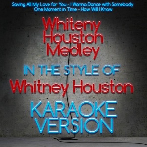 收聽Karaoke - Ameritz的Whitney Houston Medley (In the Style of Whitney Houston) (Karaoke Version)歌詞歌曲