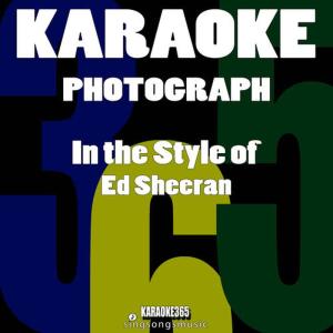 Karaoke 365的專輯Photograph (In the Style of Ed Sheeran) [Karaoke Version]