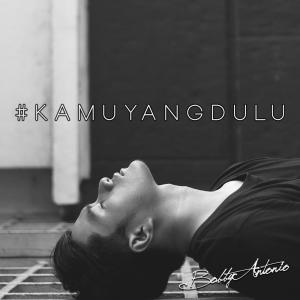Dengarkan Kamu Yang Dulu lagu dari Bobby Antonio dengan lirik