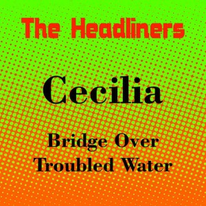 ดาวน์โหลดและฟังเพลง Bridge over Trouble Water พร้อมเนื้อเพลงจาก The Headliners