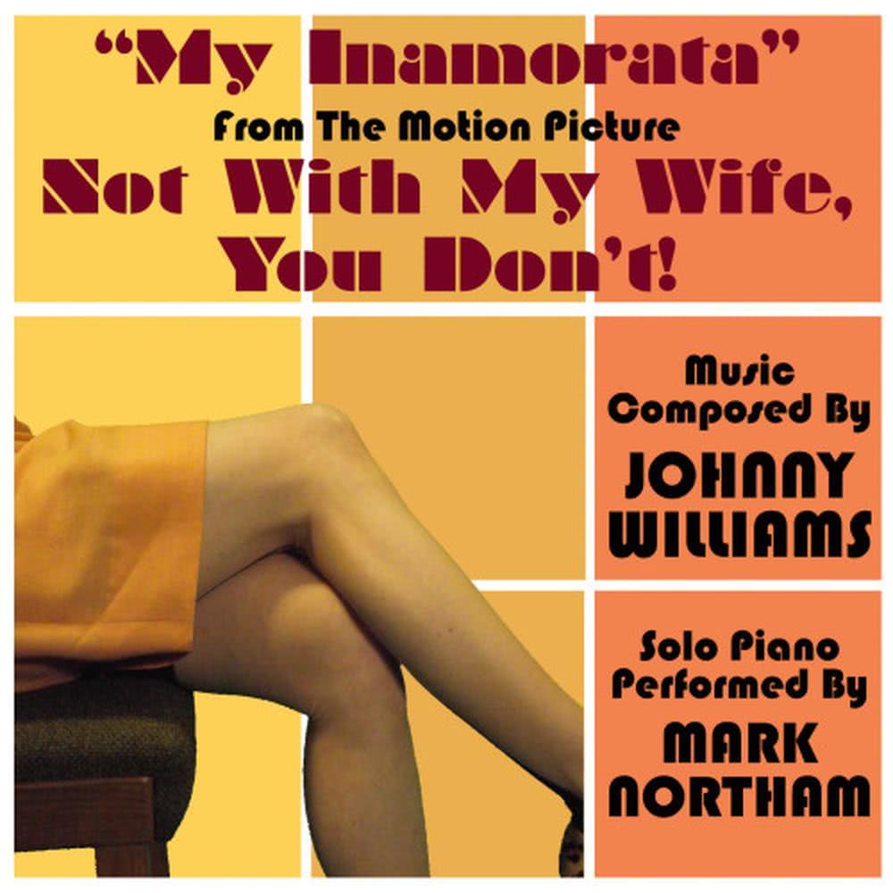 Not with My Wife You Don't: "My Inamorata"