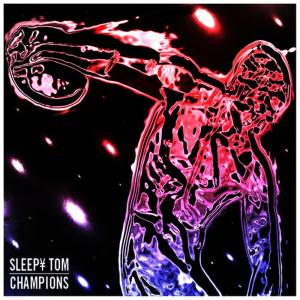 ดาวน์โหลดและฟังเพลง Champions พร้อมเนื้อเพลงจาก Sleepy Tom