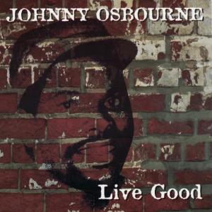 ดาวน์โหลดและฟังเพลง Live Good พร้อมเนื้อเพลงจาก Johnny Osbourne