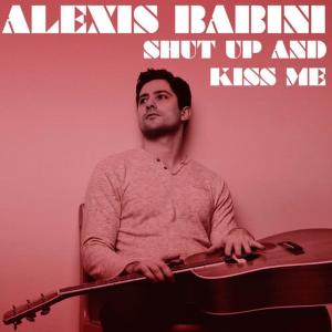 收聽Alexis Babini的Shut up and Kiss Me歌詞歌曲