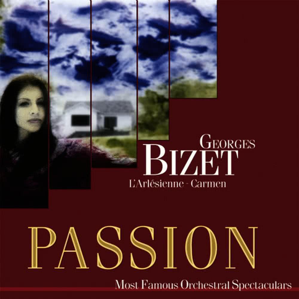 Passion: Most Famous Orchestal Spectaculars - Bizet: L'Arlesienne - Carmen