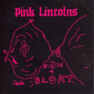 Pink Lincolns的專輯Suck and Bloat (Expanded Edition) [Remastered]