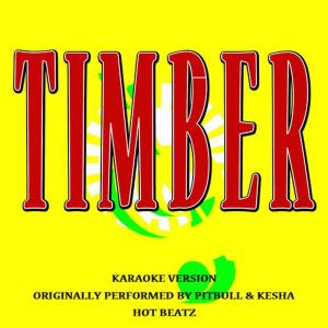 Hot Beatz的專輯Timber (Originally Performed by Pitbull and Kesha) [Karaoke Version]