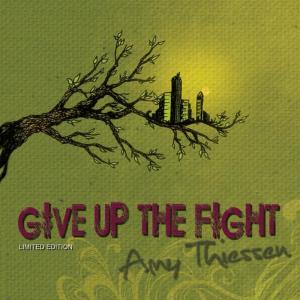 收聽Amy Thiessen的Give up the Fight歌詞歌曲