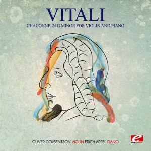 อัลบัม Vitali: Chaconne in G Minor for Violin and Piano (Digitally Remastered) ศิลปิน Oliver Colbentson