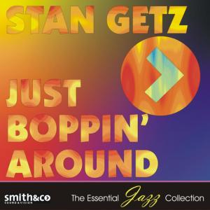 อัลบัม Just Boppin' Around ศิลปิน Stan Getz