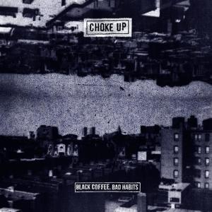 Choke Up的專輯Black Coffee, Bad Habits