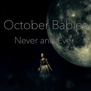ดาวน์โหลดและฟังเพลง Never and Ever พร้อมเนื้อเพลงจาก October Babies