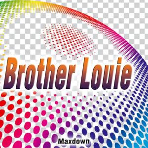 收聽Maxdown的Brother Louie歌詞歌曲
