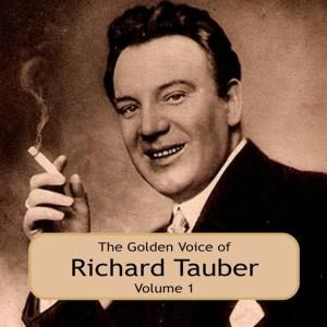 Richard Tauber的專輯The Golden Voice of Richard Tauber, Vol. 1