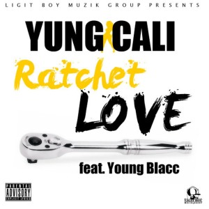 ดาวน์โหลดและฟังเพลง Ratchet Love พร้อมเนื้อเพลงจาก Yung Cali