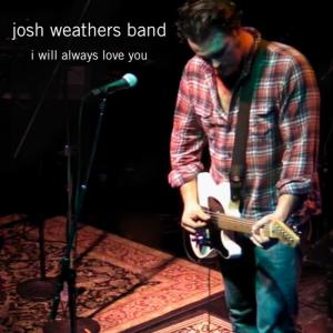 ดาวน์โหลดและฟังเพลง I Will Always Love You (Full Version - For Momma) พร้อมเนื้อเพลงจาก Josh Weathers Band