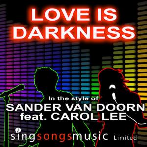 ดาวน์โหลดและฟังเพลง Love Is Darkness (In the style of Sander Van Doorn ft. Carol Lee) พร้อมเนื้อเพลงจาก 2010s Karaoke Band