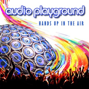 收聽Audio Playground的Hands up in the Air歌詞歌曲