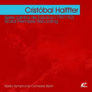 Maria Orán的專輯Halffter: Siete cantos de Espana (1991/92) - World Premiere Recording (Digitally Remastered)