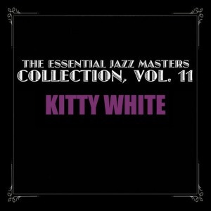 อัลบัม The Essential Jazz Masters Collection, Vol. 11 ศิลปิน Kitty White