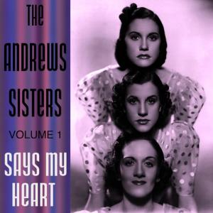 ดาวน์โหลดและฟังเพลง Says My Heart พร้อมเนื้อเพลงจาก The Andrews Sisters