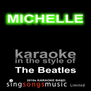 ดาวน์โหลดและฟังเพลง Michelle (Originally Performed By the Beatles) (Karaoke Audio Version) พร้อมเนื้อเพลงจาก 2010s Karaoke Band