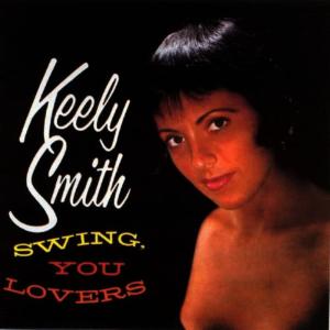 ดาวน์โหลดและฟังเพลง Swing, You Lovers พร้อมเนื้อเพลงจาก Keely Smith