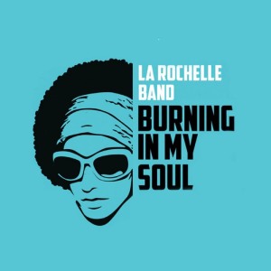 อัลบัม Burning in My Soul ศิลปิน La Rochelle Band