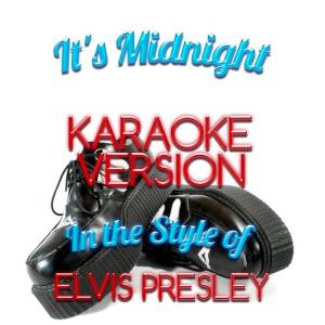 ดาวน์โหลดและฟังเพลง It's Midnight (In the Style of Elvis Presley) (Karaoke Version) พร้อมเนื้อเพลงจาก Karaoke - Ameritz
