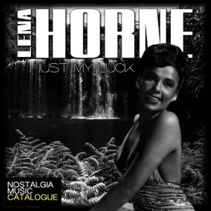 收聽Lena Horne的Just My Luck歌詞歌曲