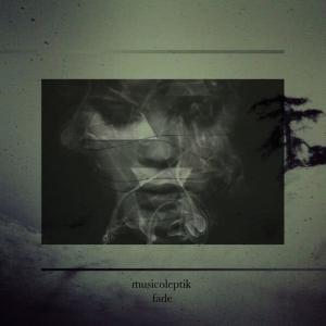 收聽Musicoleptik的Fade歌詞歌曲