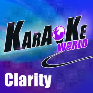 ดาวน์โหลดและฟังเพลง Clarity (Originally Performed by Zedd) (Karaoke Version) พร้อมเนื้อเพลงจาก Karaoke